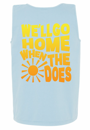 We'll Go Home When The Sun Does - Sky Blue Tank