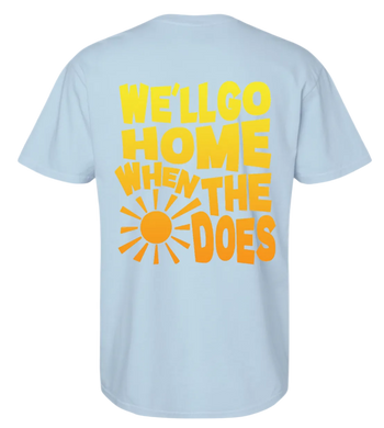 We'll Go Home When The Sun Does - Sky Blue